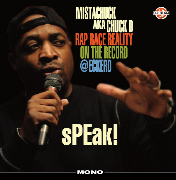MISTACHUCK AKA CHUCK D - SPEAK! RAP RACE REALITY ON THE RECORD